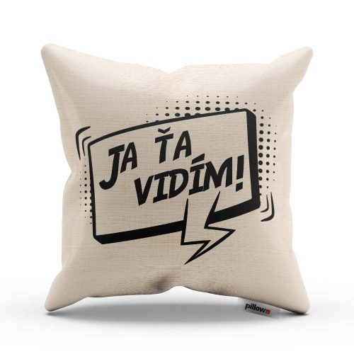 Vankúš s nápisom Ja ťa vidím!